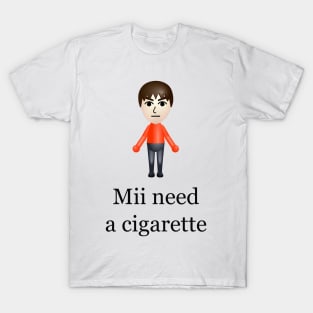 Mii Need A Cigarette T-Shirt